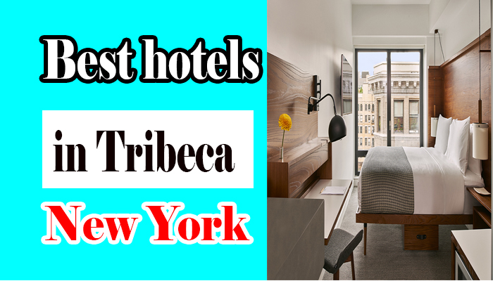 Best hotels in Tribeca New York City