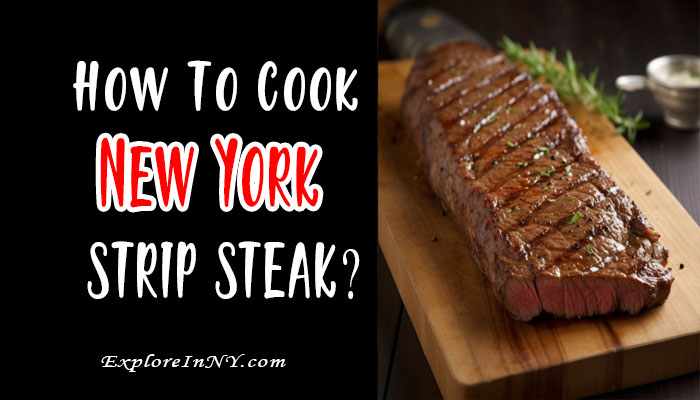 How To Cook New York strip steak?