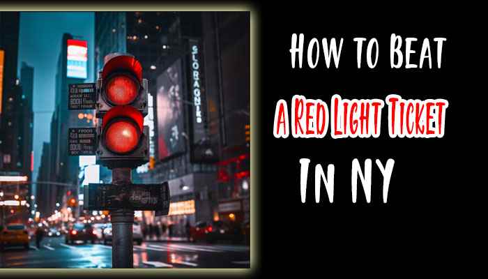 How to Beat a Red Light Ticket in New York